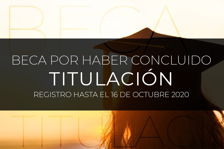 Convocatoria beca por concluir tu titulación 2020